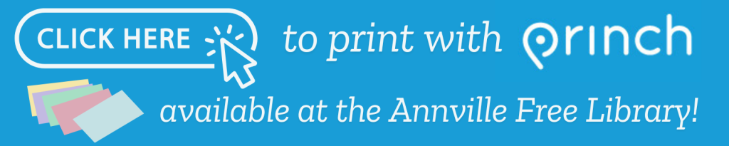 Click here to print with Princh - available at the Annville Free Library!